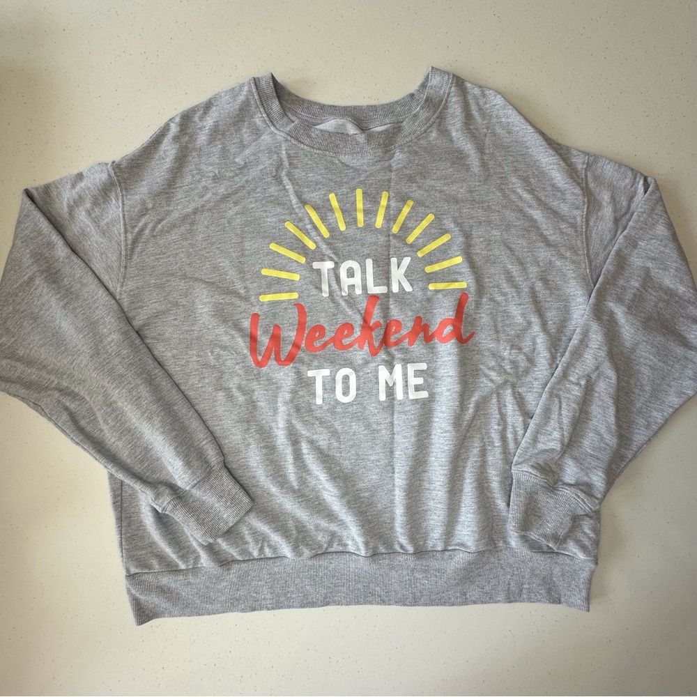 ‘Talk Weekend To Me’ Quote Women’s Large Crewneck‎ Sweatshirt Long Sleeve Gray
